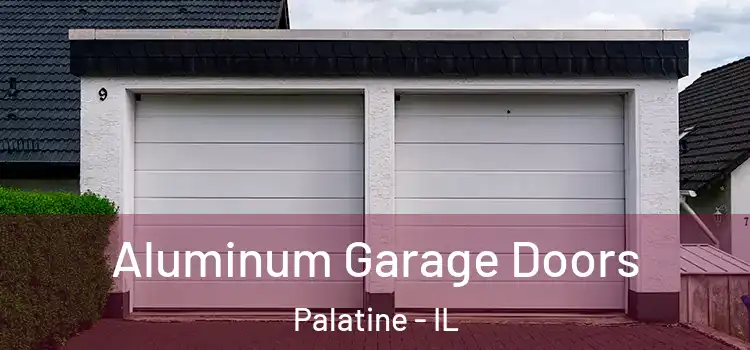  Aluminum Garage Doors Palatine - IL