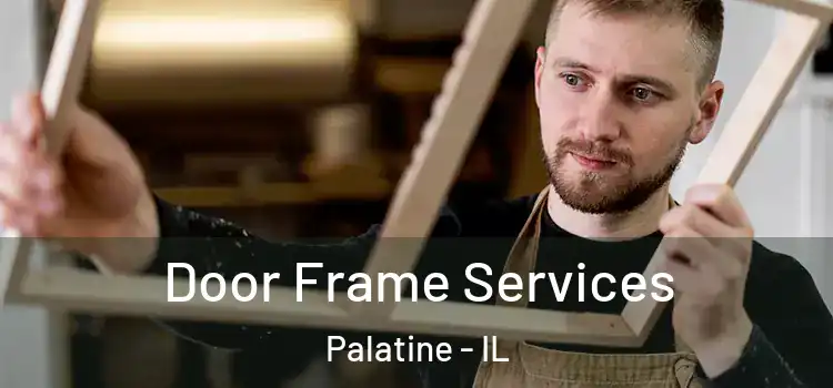  Door Frame Services Palatine - IL