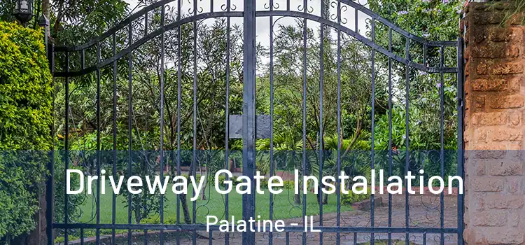 Driveway Gate Installation Palatine - IL