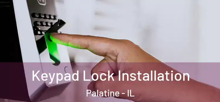  Keypad Lock Installation Palatine - IL