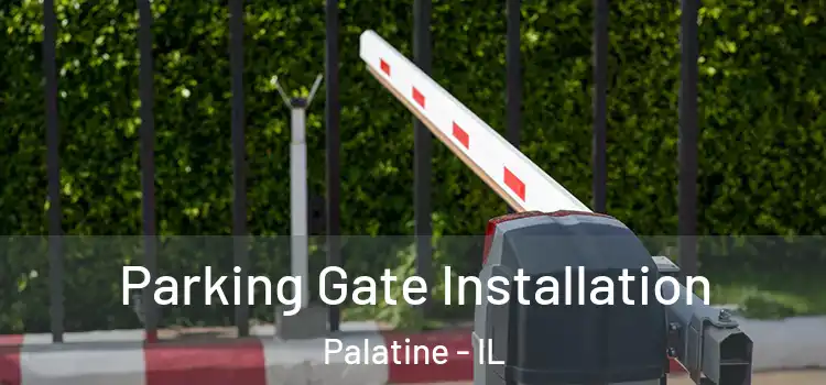 Parking Gate Installation Palatine - IL