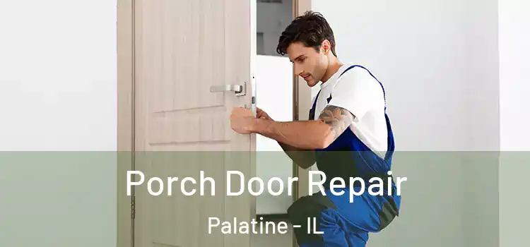  Porch Door Repair Palatine - IL